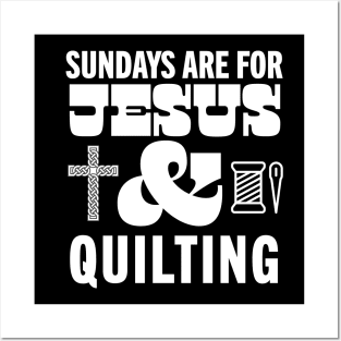 Sundays Are For Jesus and Quilting God Christian Quilter Posters and Art